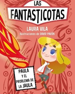 Aprende a leer con Las Fantasticotas 5. Paula y el problema de la jaula